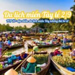 TOP 10+ địa điểm du lịch miền Tây lễ 2/9